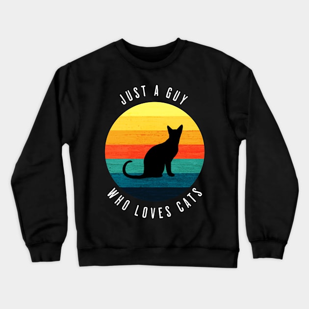 Just a Guy Who Loves Cats Retro Vintage Gifts Crewneck Sweatshirt by ItsRTurn